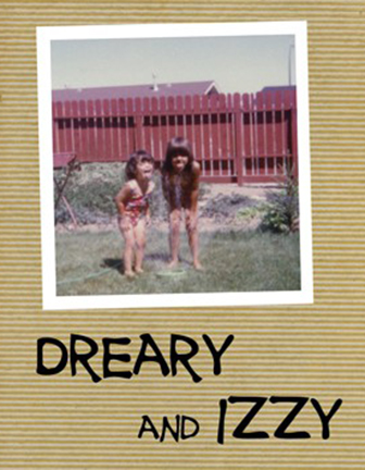 Dreary & Izzy